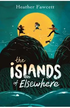 The Islands of Elsewhere - Heather Fawcett