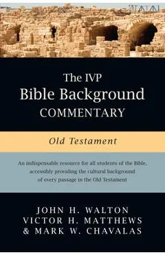 The IVP Bible Background Commentary: Old Testament - John H. Walton