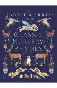 The Jackie Morris Book of Classic Nursery Rhymes - Jackie Morris