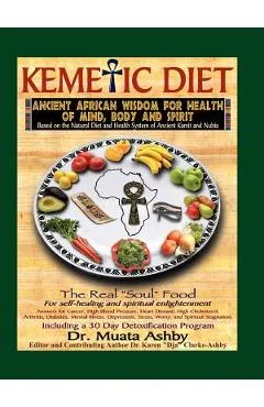The Kemetic Diet, Food for Body, Mind and Spirit - Muata Ashby