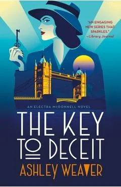 The Key to Deceit: An Electra McDonnell Novel - Ashley Weaver