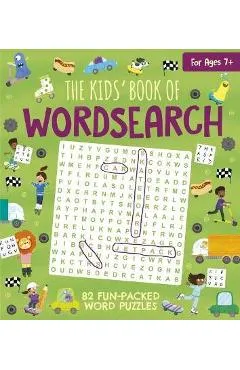 The Kids' Book of Wordsearch: 82 Fun-Packed Word Puzzles - Ivy Finnegan