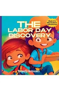 The Labor Day Discovery: Alex and Mia's Exciting Journey - Beauty In Books
