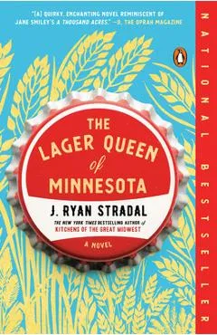 The Lager Queen of Minnesota - J. Ryan Stradal