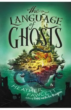 The Language of Ghosts - Heather Fawcett