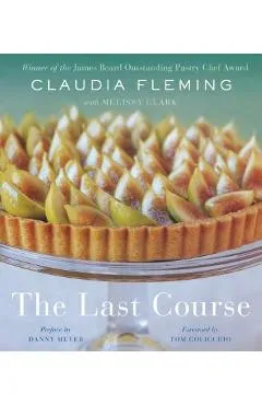 The Last Course: A Cookbook - Claudia Fleming