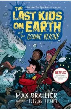 The Last Kids on Earth and the Cosmic Beyond - Max Brallier