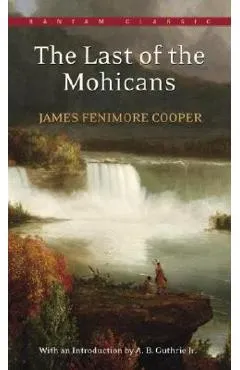 The Last of the Mohicans - James Fenimore Cooper