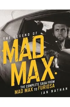 The Legend of Mad Max - Ian Nathan