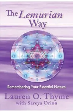 The Lemurian Way, Remembering your essential nature - Sareya Orion