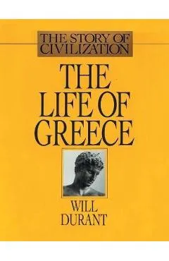 The Life of Greece: The Story of Civilization, Volume II - Will Durant