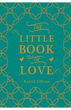 The Little Book of Love - Kahlil Gibran