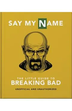 The Little Guide to Breaking Bad: The Most Addictive TV Show Ever Made - Orange Hippo!