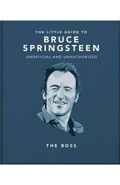 The Little Guide to Bruce Springsteen: The Boss - Orange Hippo!