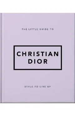 The Little Guide to Christian Dior: Style to Live by - Orange Hippo!