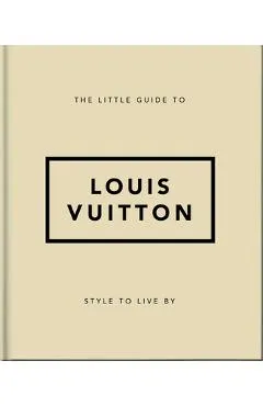 The Little Guide to Louis Vuitton: Style to Live by - Orange Hippo!