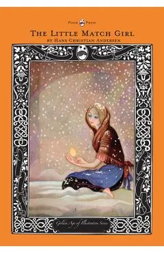 The Little Match Girl - The Golden Age of Illustration Series - Hans Christian Andersen