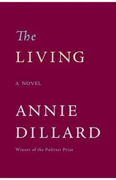 The Living - Annie Dillard