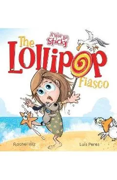 The Lollipop Fiasco: A Humorous Rhyming Story for Boys and Girls Ages 4-8 - Rachel Hilz