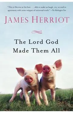 The Lord God Made Them All - James Herriot