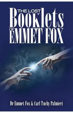 The Lost Booklets of Emmett Fox - Carl Tuchy Palmieri