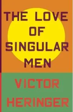The Love of Singular Men - Victor Heringer