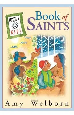 The Loyola Kids Book of Saints - Amy Welborn