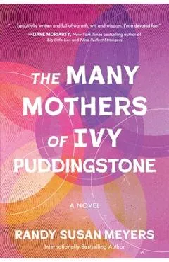 The Many Mothers of Ivy Puddingstone - Randy Susan Meyers