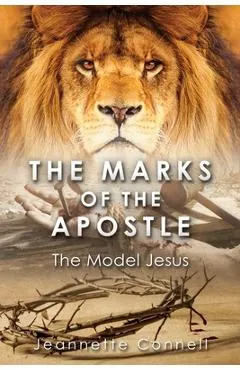 The Marks of the Apostle: The Model Jesus - Jeannette Connell