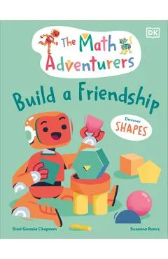The Math Adventurers Build a Friendship: Discover Shapes - Sital Gorasia Chapman
