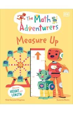 The Math Adventurers: Measure Up: Discover Height and Length - Sital Gorasia Chapman