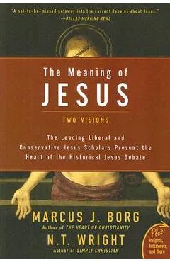 The Meaning of Jesus: Two Visions - Marcus J. Borg