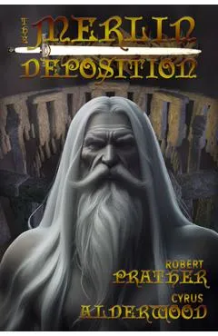 The Merlin Deposition - Robert Prather