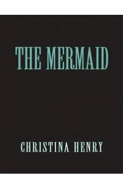 The Mermaid - Christina Henry