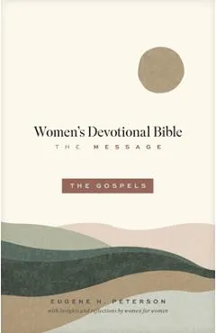 The Message Women's Devotional Bible: The Gospels (Softcover) - Eugene H. Peterson