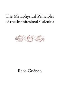 The Metaphysical Principles of the Infinitesimal Calculus - Rene Guenon