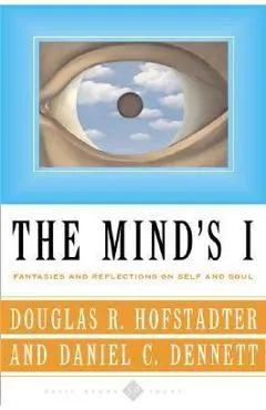 The Mind's I: Fantasies and Reflections on Self & Soul - Douglas R. Hofstadter