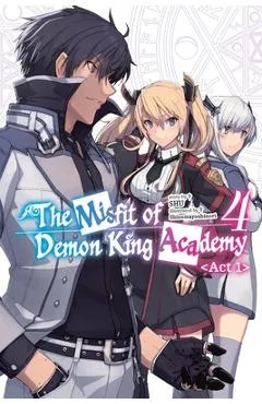 The Misfit of Demon King Academy, Vol. 4, ACT 1 (Light Novel) - Shu