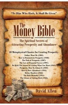 The Money Bible: The Spiritual Secrets of Attracting Prosperity and Abundance - David Allen
