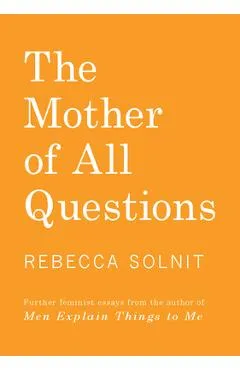 The Mother of All Questions - Rebecca Solnit