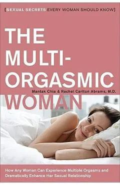 The Multi-Orgasmic Woman: Sexual Secrets Every Woman Should Know - Mantak Chia