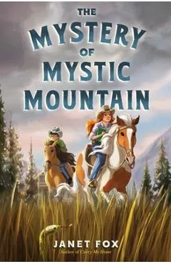 The Mystery of Mystic Mountain - Janet Fox