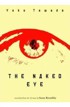 The Naked Eye - Yoko Tawada
