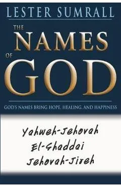 The Names of God: God's Name Brings Hope, Healing, and Happiness - Lester Sumrall