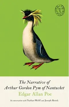The Narrative of Arthur Gordon Pym of Nantucket: And Collected Writings - Edgar Allan Poe
