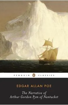 The Narrative of Arthur Gordon Pym of Nantucket - Edgar Allan Poe