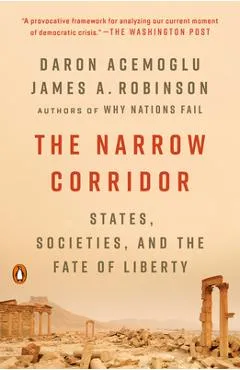 The Narrow Corridor: States, Societies, and the Fate of Liberty - Daron Acemoglu