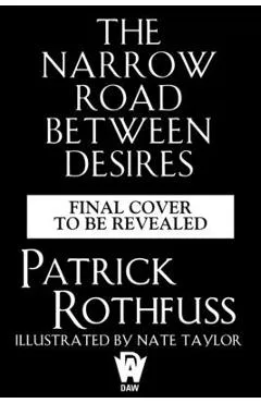The Narrow Road Between Desires - Patrick Rothfuss