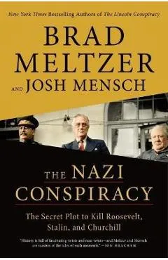 The Nazi Conspiracy: The Secret Plot to Kill Roosevelt, Stalin, and Churchill - Brad Meltzer