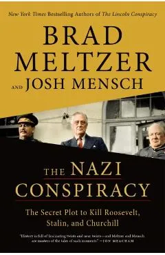 The Nazi Conspiracy: The Secret Plot to Kill Roosevelt, Stalin, and Churchill - Brad Meltzer